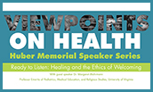 Viewpoints on Health: Huber Memorial Speaker Series