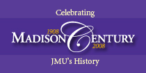 Celebrating JMU's Centennial - 1908-2008. Click for more info ...