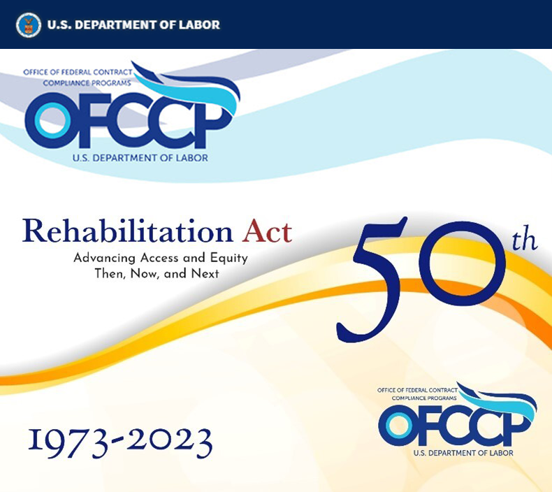 U.S. Department of Labor Office of Federal Contract Compliance Programs  50th Anniversary of the Rehabilitation Act. Advancing Access and Equity Then, Now, and Next 1973-2023