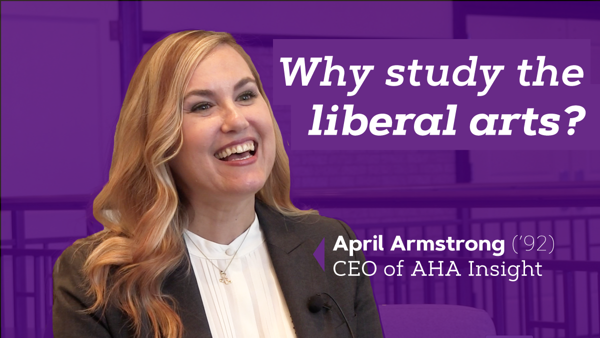 A blonde woman smiles at the camera. Text reads 'Why study liberal arts?' and 'April Armstrong ('92) CEO of AHA Insight'
