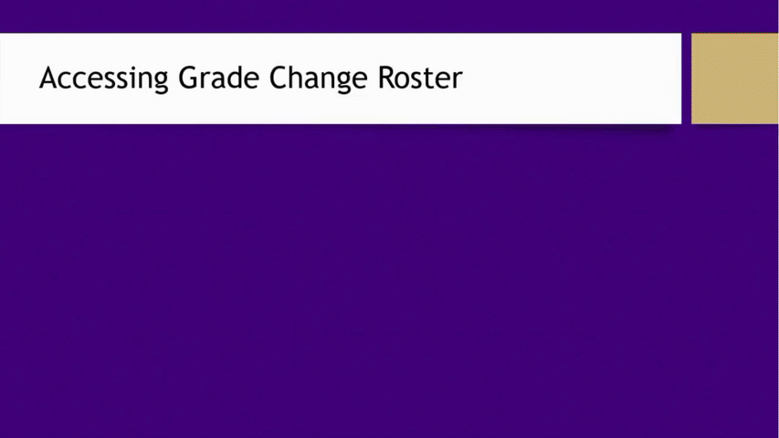 Accessing Grade Change Roster