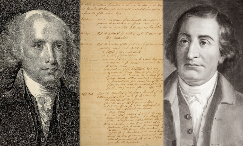 (Right and left): Madison and Edmund Randolph, of the influential Virginia delegation to the Constitutional Convention of 1787; (middle): the opening page of James Madison’s Virginia Plan, which called for the creation of a republic with a strong central government of three co-equal branches. This plan was presented to the Constitutional Convention on May 29, 1787, by Edmund Randolph, then-governor of Virginia.