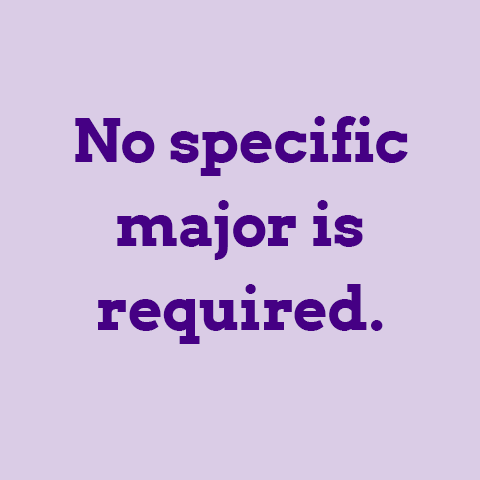 No specific major is required.