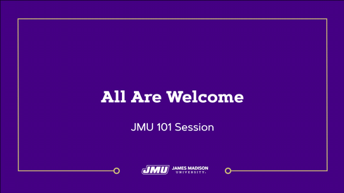 JMU 101: All Are Welcome Virtual Session