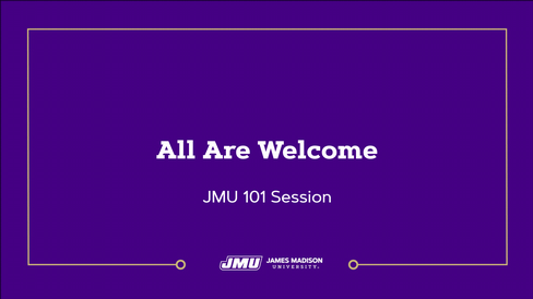 JMU 101: All Are Welcome