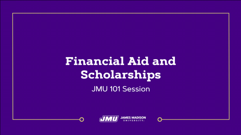 JMU 101: Financial Aid and Scholarships Virtual Session