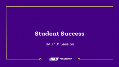 JMU 101: Student Success Virtual Session