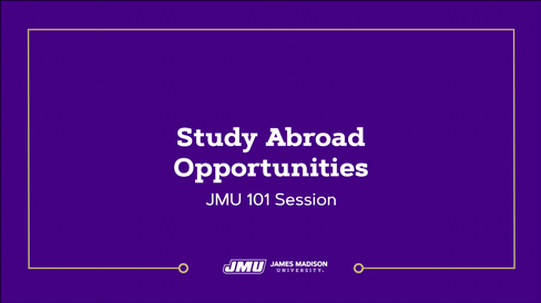 JMU 101: Study Abroad Opportunities Virtual Session