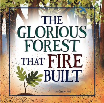 Cover of The Glorious Forest That Fire Built by Ginny Neil