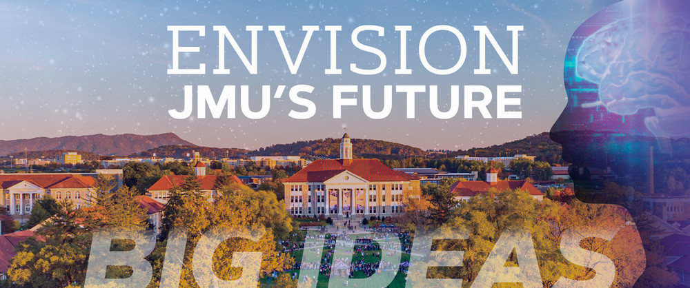 Envision JMU's Future - Big Ideas