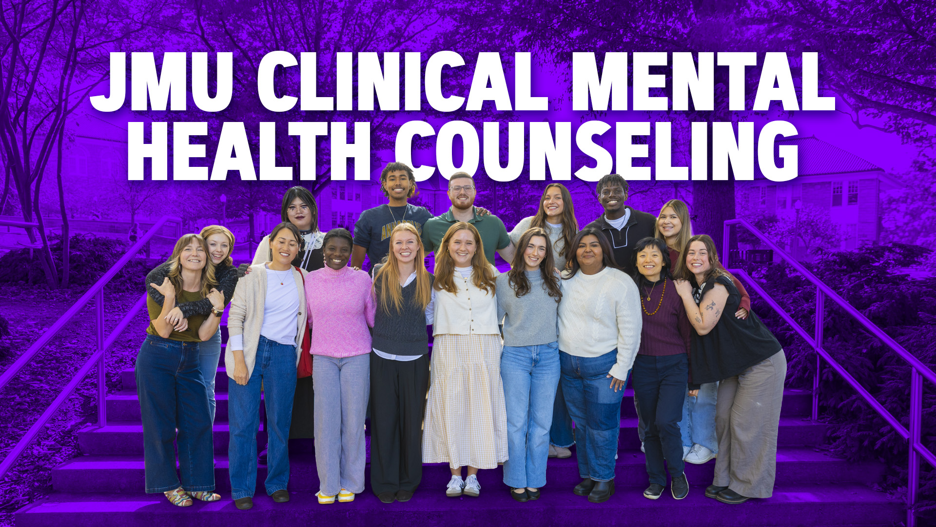 Clinical Mental Health Counseling students pose for a group photo at James Madison University. All of the students are smiling, some are embracing in friendship. The background of the image is edited to be purple. Text over the image reads, 'JMU CLINICAL MENTAL HEALTH COUNSELING'.