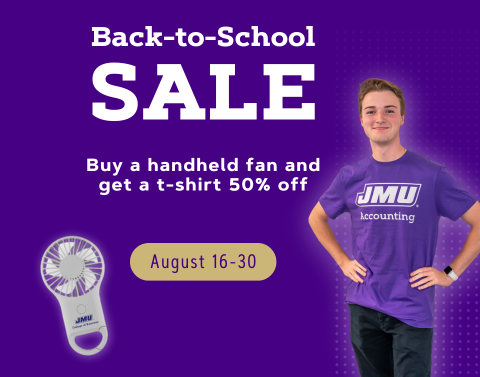 A graphic image that says Back-to-School - (Buy a Handheld fan and get a t-shirt at half price) with a male student modeling a JMU Accounting shirt and the handheld fan is pictured.
