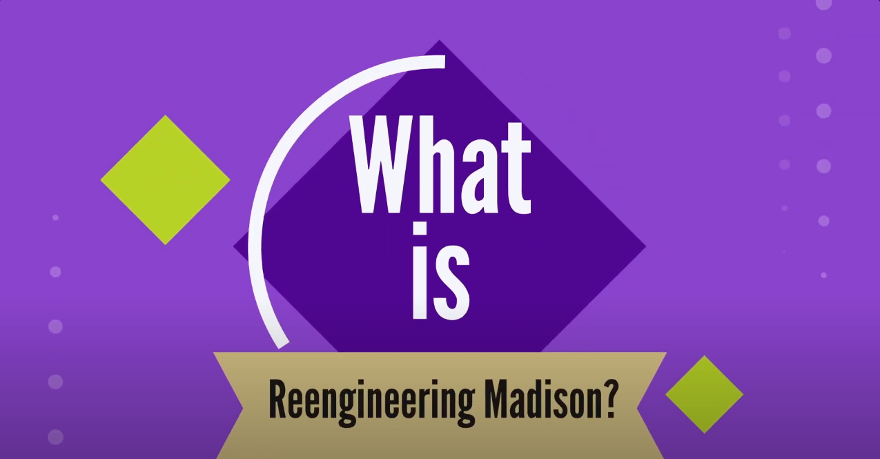 Reengineering Madison Overview