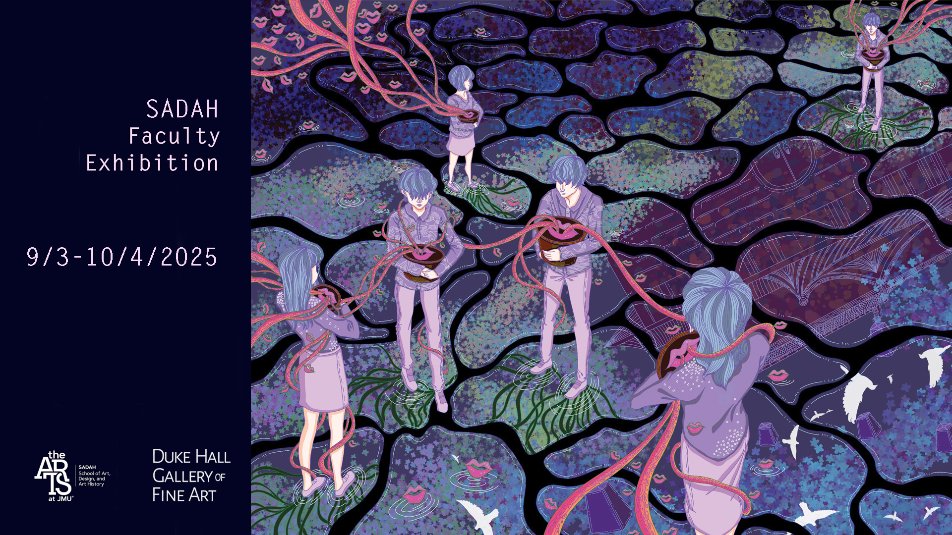 Fall 2025- Spring 2026 Schedule   9/3/2025- 10/4/2025  SADAH Faculty Exhibition  Opening Reception, September 3, 5-7pm  