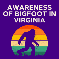 Bigfoot Awareness in Virginia