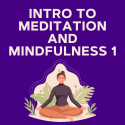 Intro to Meditation and Mindfullness 1