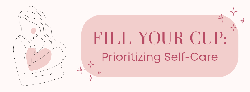 Minimal line illustration of a woman hugging herself beside a pink banner reading “FILL YOUR CUP: Prioritizing Self-Care,” with small sparkle icons.