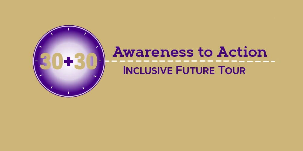 image for 30+30 Awareness to Action Inclusive Future Tour