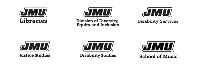 Thanks to JMU Libaries, Division of Diversity, Equity, & Inclusion, Office of Disability Services, Disability Studies, and the School of Music