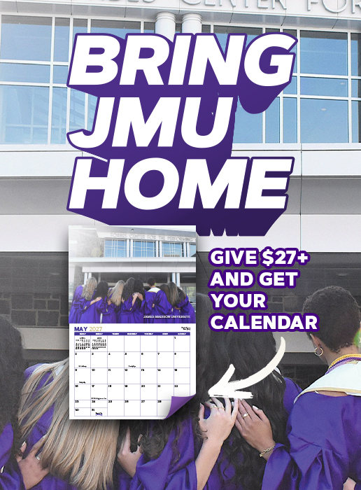 Bring JMU Home: Give $27+ and get your calendar
