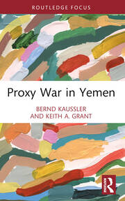 "Proxy War in Yemen" By Bernie Kaussler & Keith Grant