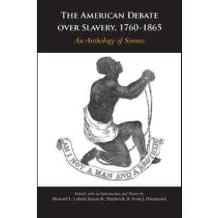"The American Debate over Slavery, 1760-1865", by Howard L. Lubert