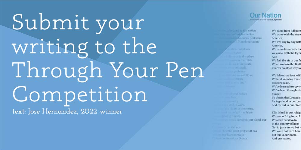 Submit your writing to the Through Your Pen competition 